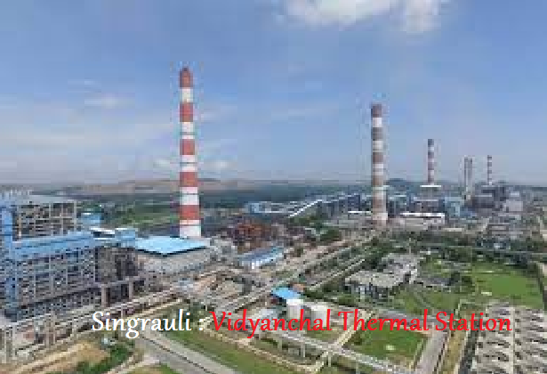 Largest thermal power plant in India 
विंध्यनाचल थर्मल पावर स्टेशन 
Singrauli Power station 