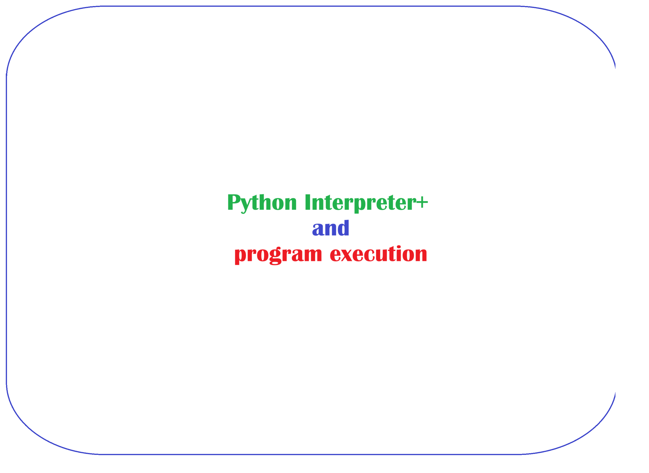 Python Interpreter and program execution